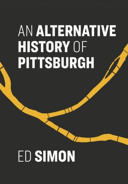 Ed Simon - Alternative History of Pittsburgh, E-bok