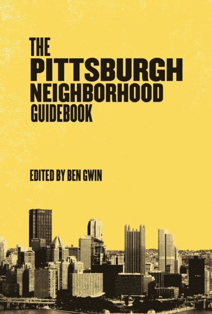 Ben Gwin - Pittsburgh Neighborhood Guidebook, E-bok