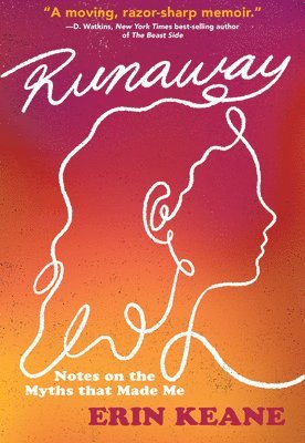 Erin Keane - Runaway: Notes on the Myths That Made Me, Inbunden