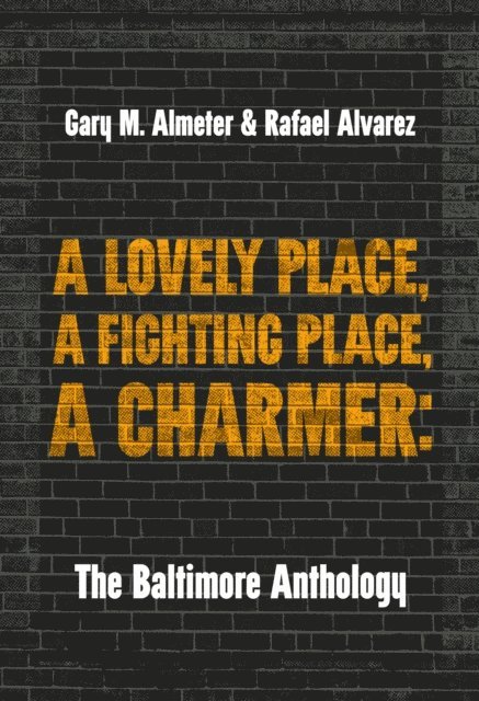 Rafael Alvarez, Gary M. Almeter - Lovely Place, A Fighting Place, A Charmer, E-bok