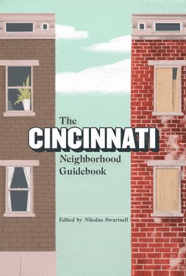 Nick Swartsell - The Cincinnati Neighborhood Guidebook, Häftad