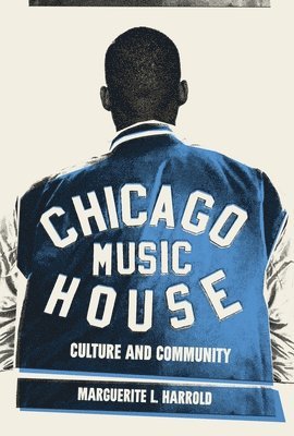 Marguerite L. Harrold - Chicago House Music: Culture and Community, Häftad