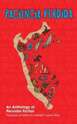 Paciencia Perdida, An Anthology of Peruvian Fiction, Häftad