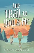 The Trail to You & Me