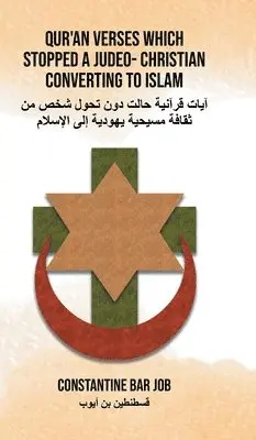 Constantine Bar Job - Qur'an Verses Which Stopped a Judeo- Christian Converting to Islam, Inbunden. Tillgänglighet: Lägg i varukorg