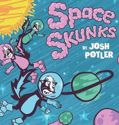 Josh Potler - Space Skunks, Inbunden