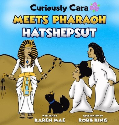 Karen Mae - Curiously Cara Meets Pharaoh Hatshepsut, Inbunden