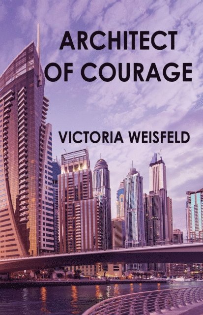 Victoria Weisfeld - Architect of Courage, E-bok