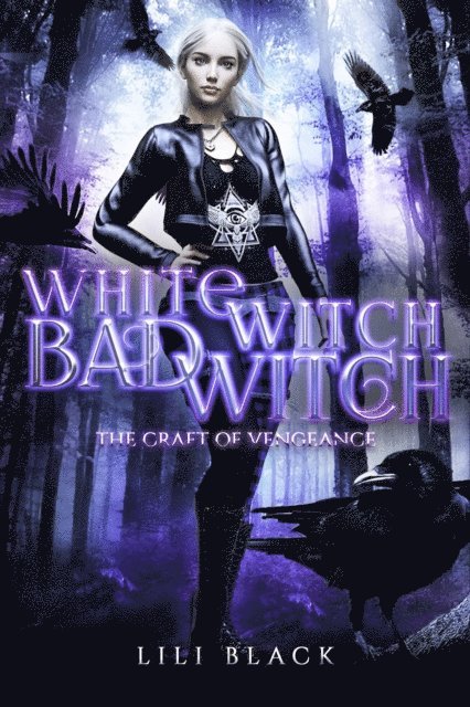 Lili Black - White Witch, Bad Witch: Craft of Vengeance, E-bok