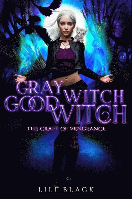 Lili Black - Gray Witch, Good Witch: The Craft of Vengeance, E-bok