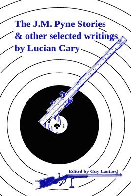 Lucian Cary, Guy Lautard - J.M. Pyne Stories & Other Selected Writings, Häftad. Tillgänglighet: Lägg i varukorg