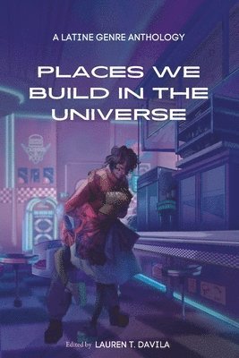 Lauren T Davila - Places We Build in the Universe, Häftad