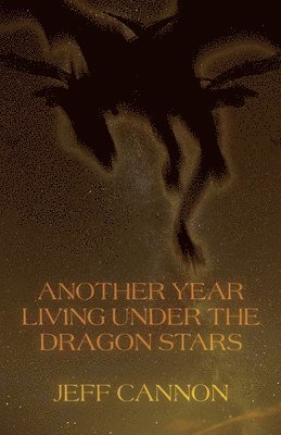 Jeff Cannon - Another Year of Living Under the Dragon Stars, Häftad
