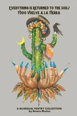 Briana Muñoz - Everything is Returned to the Soil/Todo vuelve a la tierra, Häftad. Tillgänglighet: Lägg i varukorg