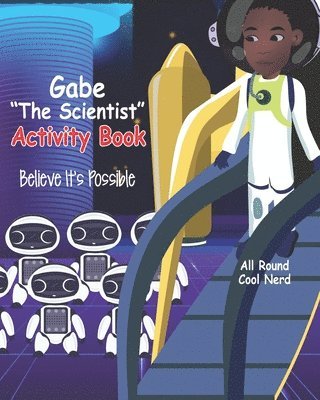 Terri Gibson, Gabe Gibson - Gabe "The Scientist" Activity Book: Believe It's Possible, Häftad
