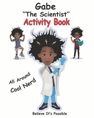 Terri Greathouse Gibson, Gabriel Gibson - Gabe the Scientist Activity Book: Believe It's Possible, Häftad