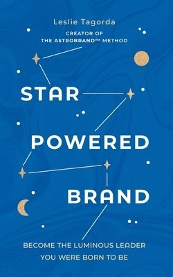 Leslie Tagorda - Star-Powered Brand: Become the Luminous Leader Your Were Born to Be, Häftad