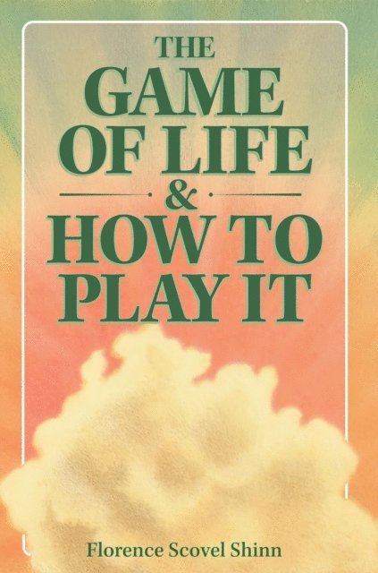 Florence Scovel Shinn - Game of Life & How to Play It, E-bok