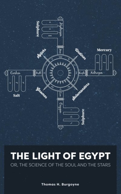 Thomas Burgoyne - Light of Egypt; Or, the Science of the Soul and the Stars [Two Volumes in One], E-bok
