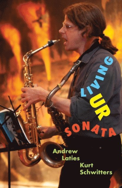 Kurt Schwitters, Andrew Laties - Living Ur Sonata, E-bok