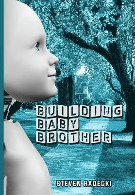 Steven Radecki - Building Baby Brother, Inbunden. Tillgänglighet: Lägg i varukorg