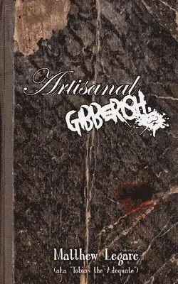 Matthew Legare - Artisanal Gibberish, Häftad. Tillgänglighet: Lägg i varukorg