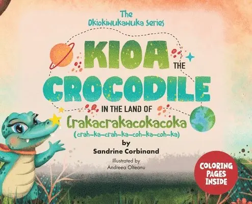 Sandrine Corbinand - Kioa the Crocodile in the Land of Crakacrakacokacoka (The Okiokiwukawuka Series), Inbunden. Tillgänglighet: Lägg i varukorg