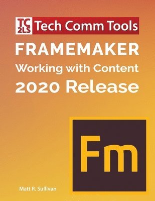 Matt R Sullivan - FrameMaker - Working with Content (2020 Release), Häftad. Tillgänglighet: Lägg i varukorg