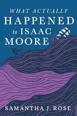 Samantha J Rose - What Actually Happened to Isaac Moore, Häftad. Tillgänglighet: Lägg i varukorg