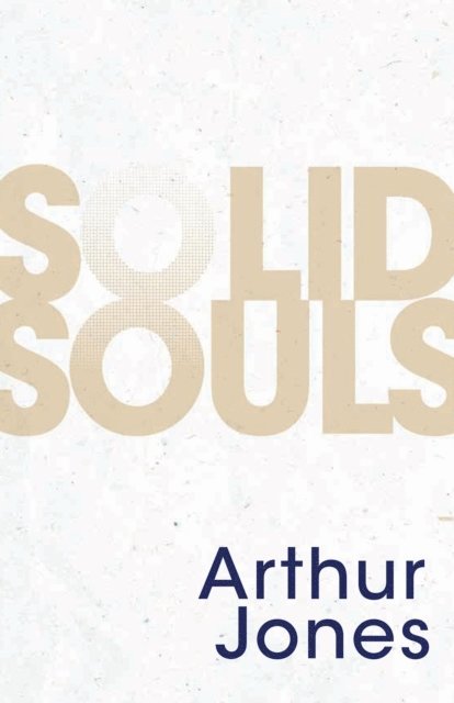 Arthur Jones - Solid Souls, E-bok