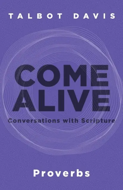 Talbot Davis - Come Alive: Proverbs, E-bok. Tillgänglighet: Lägg i varukorg