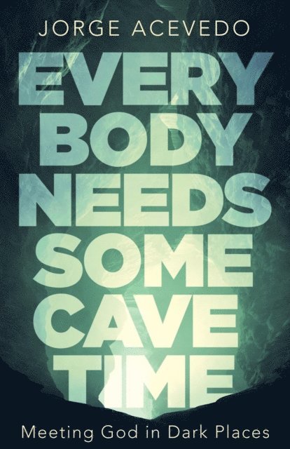 Jorge Acevedo - Everybody Needs Some Cave Time, E-bok