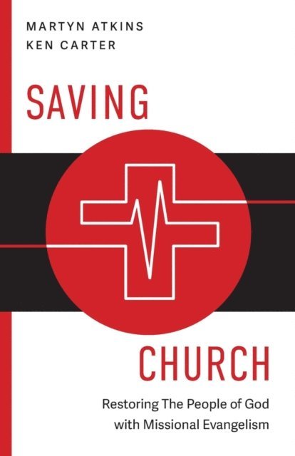 Kenneth H. Carter, Martyn Atkins - Saving Church, E-bok