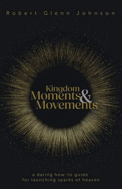 Robert Glenn Johnson - Kingdom Moments and Movements, E-bok. Tillgänglighet: Lägg i varukorg