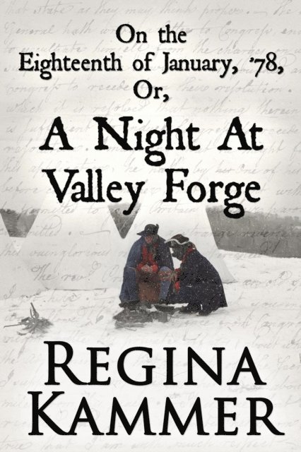 Regina Kammer - On the Eighteenth of January, '78; or, A Night at Valley Forge, E-bok. Tillgänglighet: Lägg i varukorg