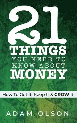 Adam Olson - 21 Things You Need to Know About Money, Häftad. Tillgänglighet: Tillfälligt slut