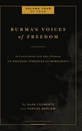 Burma's Voices of Freedom in Conversation with Alan Clements, Volume 4 of 4
