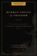 Burma's Voices of Freedom in Conversation with Alan Clements, Volume 1 of 4