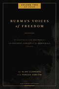 Burma's Voices of Freedom in Conversation with Alan Clements, Volume 2 of 4