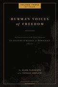 Burma's Voices of Freedom in Conversation with Alan Clements, Volume 3 of 4