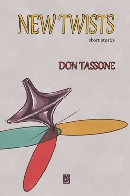 Don Tassone - New Twists: Short Stories, Häftad