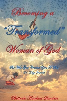 Belinda Hawkins Sanders - Becoming a "TRANSFORMED" Woman of God, Häftad