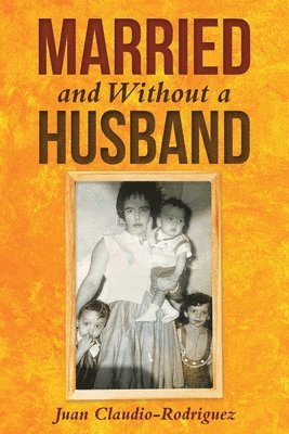 Juan Claudio-Rodriguez - Married and Without a Husband, Häftad