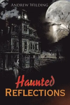 Andrew Wilding - Haunted Reflections, Häftad. Tillgänglighet: Lägg i varukorg