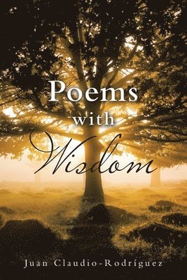 Juan Claudio-Rodríguez - Poems with Wisdom, Häftad