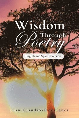 Juan Claudio-Rodríguez - Wisdom Through Poetry, Häftad
