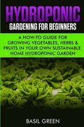 Hydroponic Gardening For Beginners