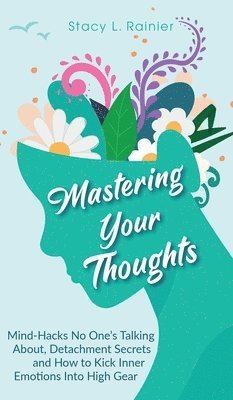 Stacy L Rainier - Mastering Your Thoughts, Inbunden