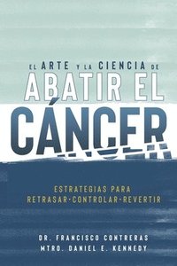 Arte y la Ciencia de Abatir el Cncer