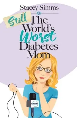 Stacey Simms - Still the World's Worst Diabetes Mom, Häftad. Tillgänglighet: Lägg i varukorg